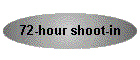 72-hour shoot-in